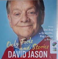 Only Fools and Stories written by David Jason performed by Michael Fenton Stevens and David Jason on Audio CD (Unabridged)